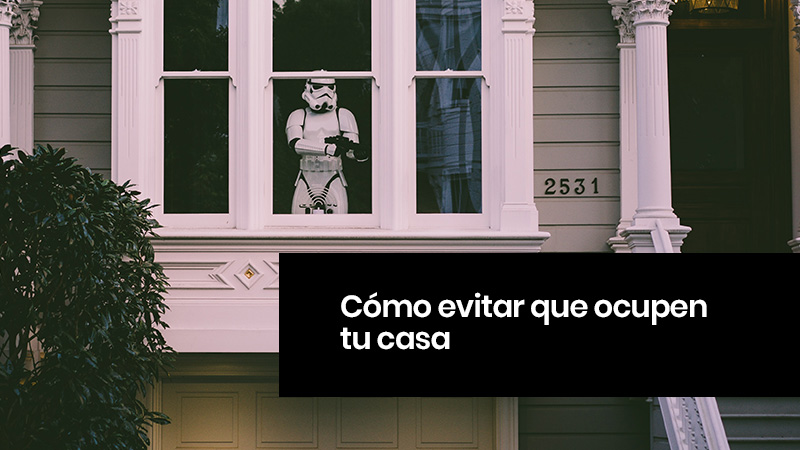 como evitar que ocupen de tu casa
